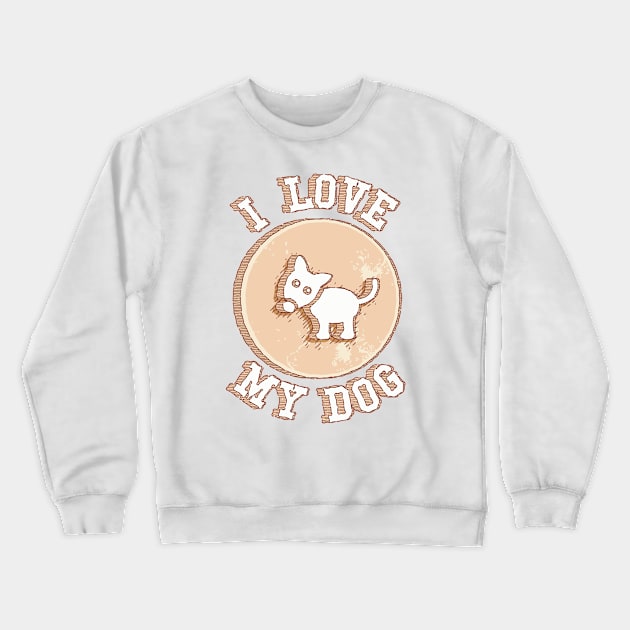 I love my dog Crewneck Sweatshirt by EnriqueV242